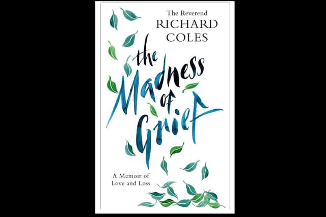 The Madness of Grief: A Memoir of Love and Loss by The Reverend Richard Coles is published by W&N in hardback, eBook and audio download