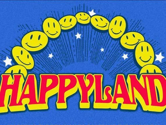 Happyland has been postponed.