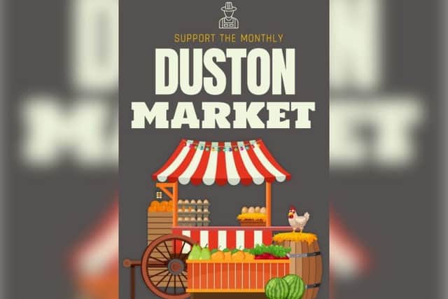 The first chance to visit Duston Market is 9am until 3pm on May 13.