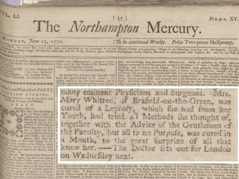The Northampton Mercury of Jun 25, 1770, praised the services of Doctor Bremer in the town, who cured many townspeople of ailments, including Mary Whitten of Brafield-On-The-Green, who had suffered from leprosy since her youth