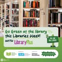 Go Green at the library this libraries week with library plus