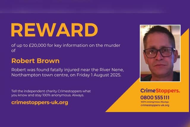 Crimestoppers is offering up to £20,000 for information that leads to a conviction in the Robert Brown murder case.