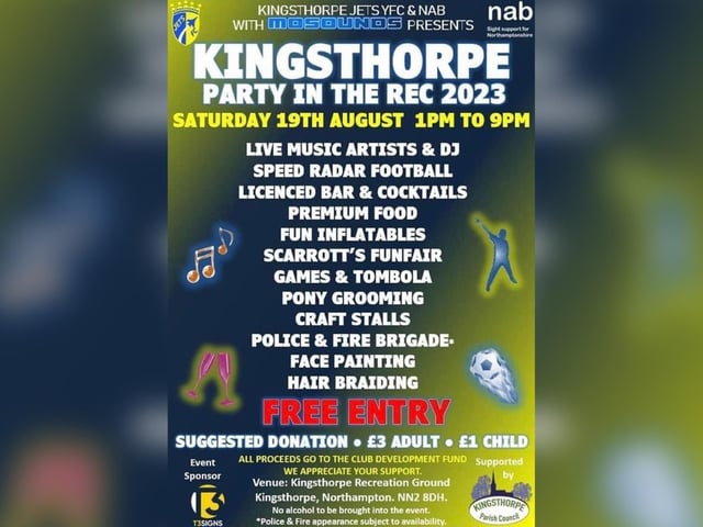 The local event was due to take place in July but it had to be postponed due to expected high winds. The weather is looking much better for the event this weekend.
Taking place from 1pm until 9pm on Saturday (August 19), there will be live music, sporting activities, inflatables, face painting and more.
Entrance is free, however organisers have set a suggested donation (see above for details), which will be donated to Kingsthorpe Jets Youth Football Club's development fund.
