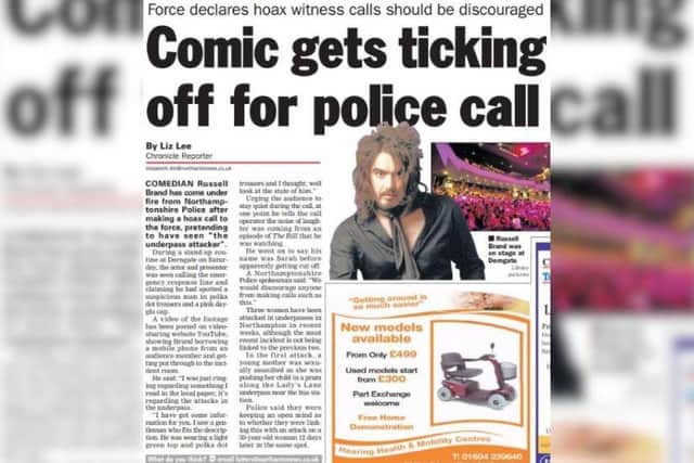 During a stand-up comedy performance at the Royal & Derngate on Saturday July 12, 2008, the comedian was seen to call the Northamptonshire Police emergency response line – pretending to have seen the wanted “underpass attacker”.