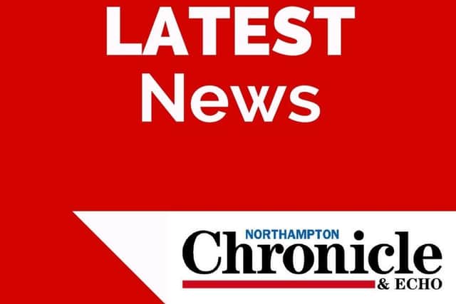 Anyone with information can contact Northamptonshire Police on 101. Alternatively, they can call Crimestoppers anonymously on 0800 555 111.