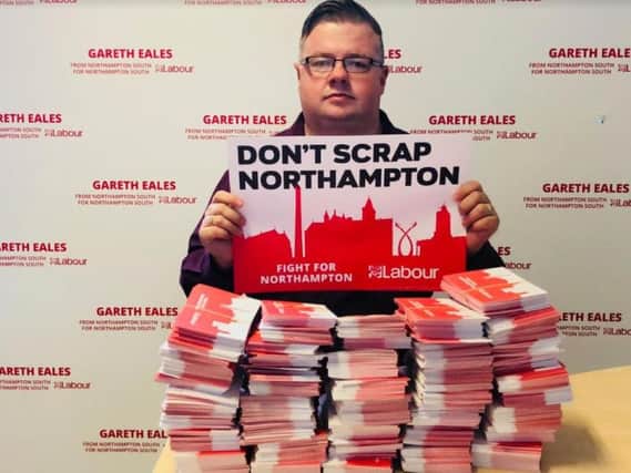 Gareth Eales,Labour's parliamentary candidate for Northampton South, and the town's party members have been campaigning to 'Fight for Northampton' on the issue of local government restructuring for weeks.