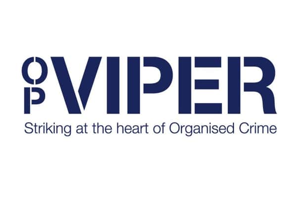 The police operation was carried out as part of Op Viper