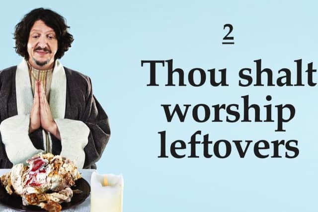 Jay Rayner's second food commandment, 'Thou shalt worship leftovers.' NNL-180111-164149001
