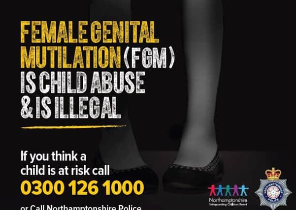 Northamptonshire Police has launched a campaign against Female Genital Mutillation (FGM)