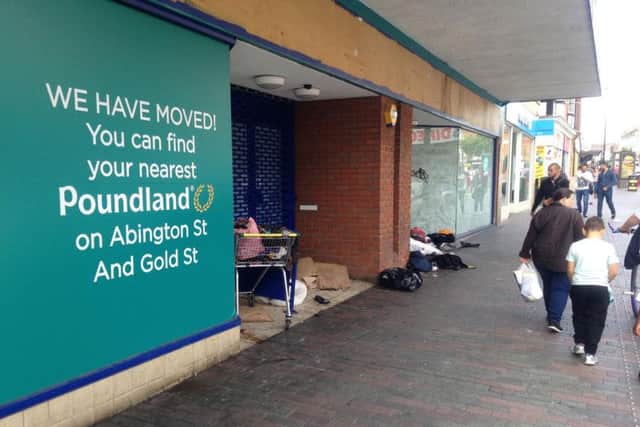 The scene outside the former Poundland in Abington Street. Nicky, a 30-year-old man staying there told the Chron he has nowhere else to go.